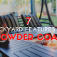 Seven Backyard Features to Powder Coat