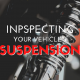 Inspecting Your Vehicle’s Suspension
