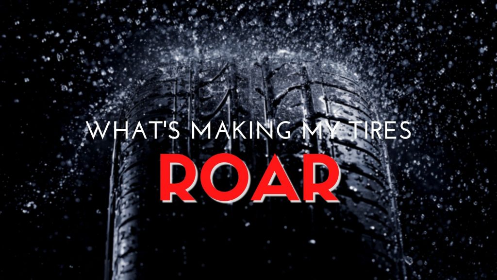 What’s Making My Tires Roar? J. Postle's Tire Barn