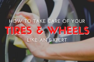 Take Care of Your Tires and Wheels
