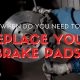 When Do You Need to Replace Your Brake Pads?