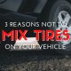 3 Reasons Not to Mix Tires On Your Vehicle
