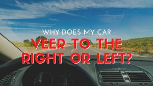 Why Does My Car Veer to the Right or Left
