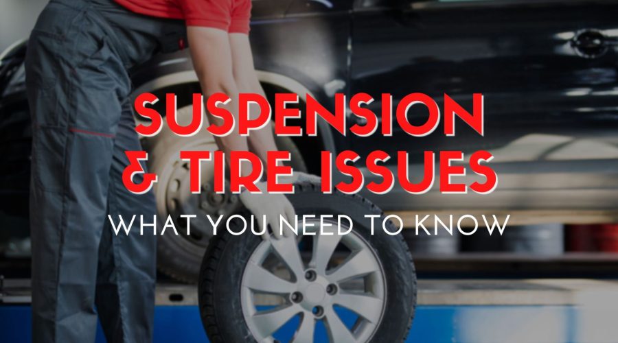 Suspension and Tire Issues: What You Need to Know