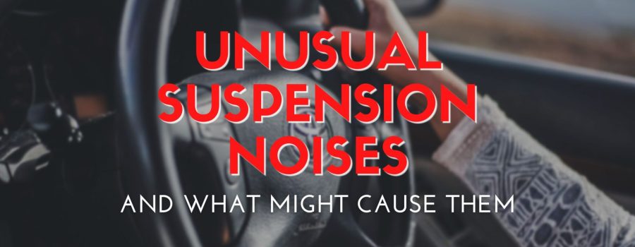 Unusual Suspension Noises, and What Might Cause Them