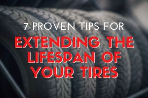 7 Proven Tips for Extending the Lifespan of Your Tires -Postles Tire Barn