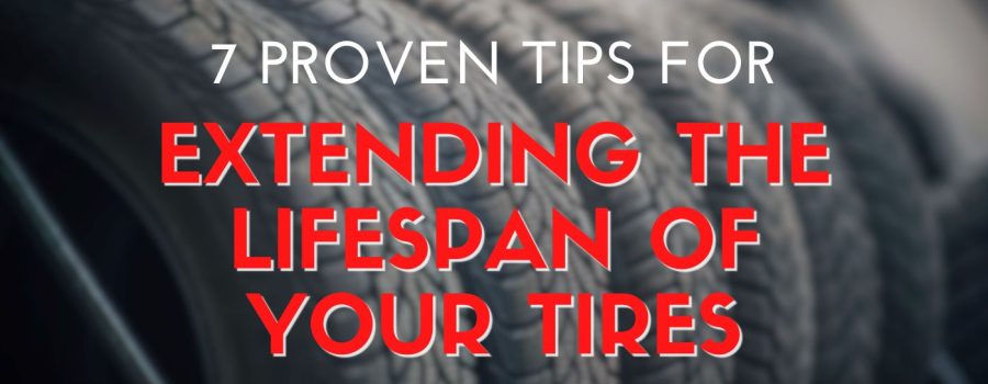 7 Proven Tips for Extending the Lifespan of Your Tires -Postles Tire Barn