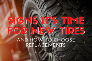 Signs It’s Time for New Tires and How to Choose Replacements