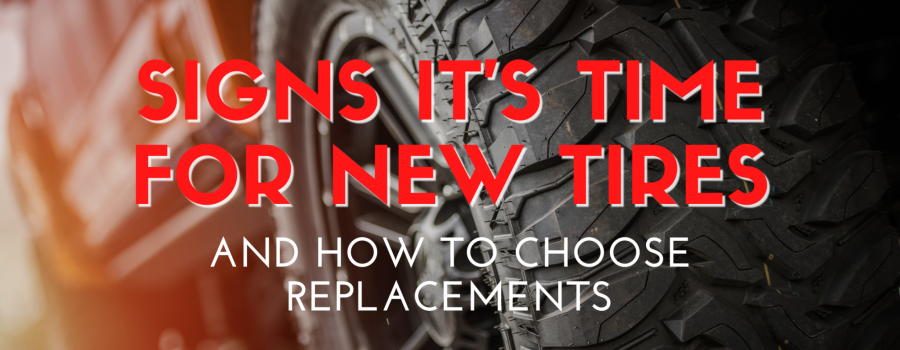 Signs It’s Time for New Tires and How to Choose Replacements