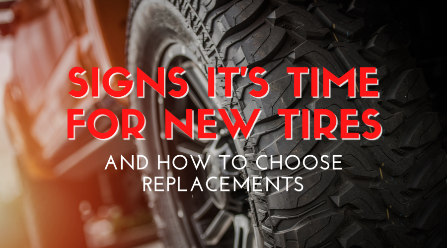 Signs It’s Time for New Tires and How to Choose Replacements