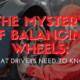 The Mystery of Balancing Wheels: What Drivers Need to Know