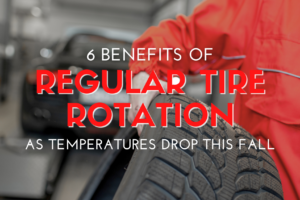 6 Benefits of Regular Tire Rotation as Temperatures Drop this Fall