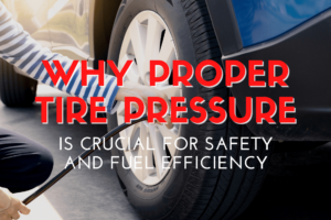 Why Proper Tire Pressure is Crucial for Safety and Fuel Efficiency