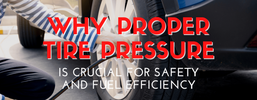 Why Proper Tire Pressure is Crucial for Safety and Fuel Efficiency