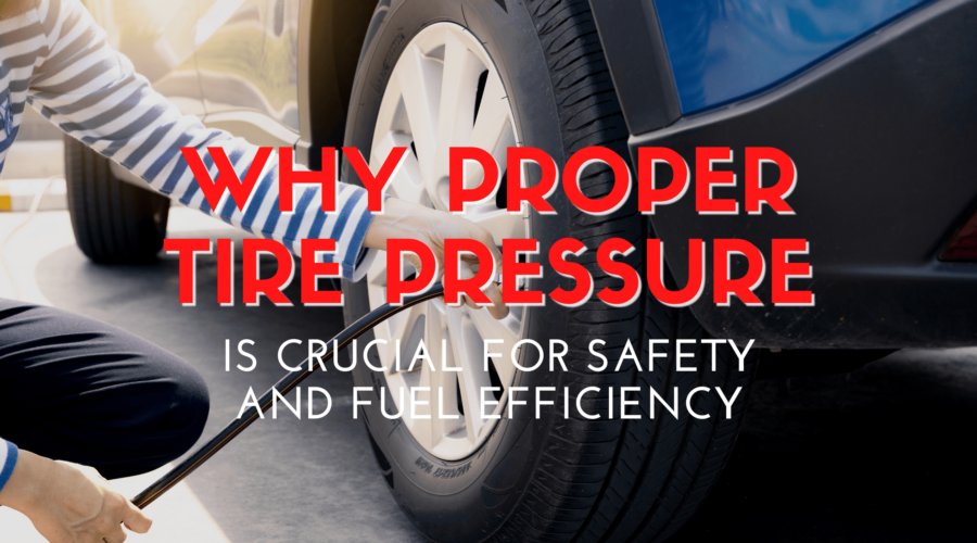 Why Proper Tire Pressure is Crucial for Safety and Fuel Efficiency