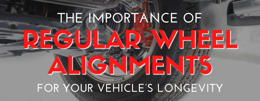 The Importance of Regular Wheel Alignments for Your Vehicle’s Longevity