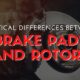 5 Critical Differences Between Brake Pads and Rotors